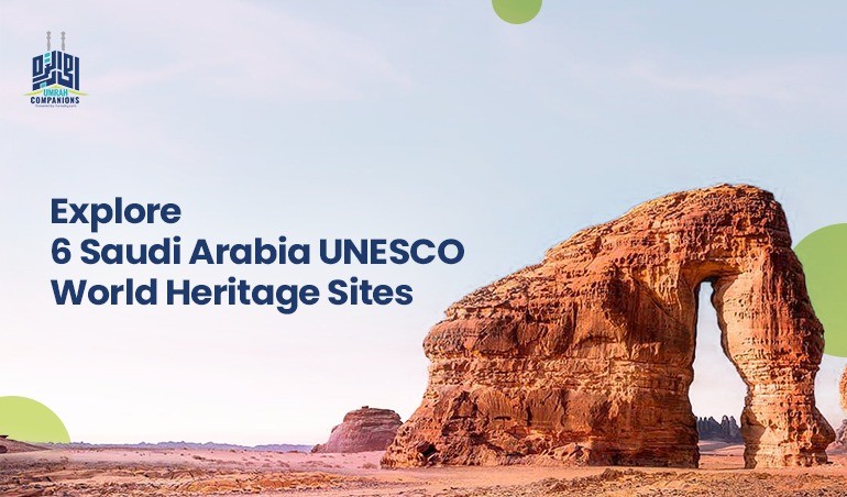 Explore 6 Saudi Arabia UNESCO World Heritage Sites