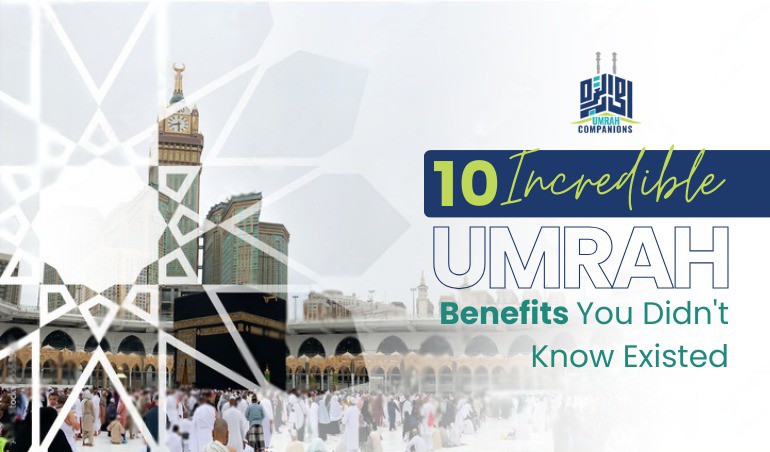 10 Incredible Umrah Benefits You Didn't Know Existed