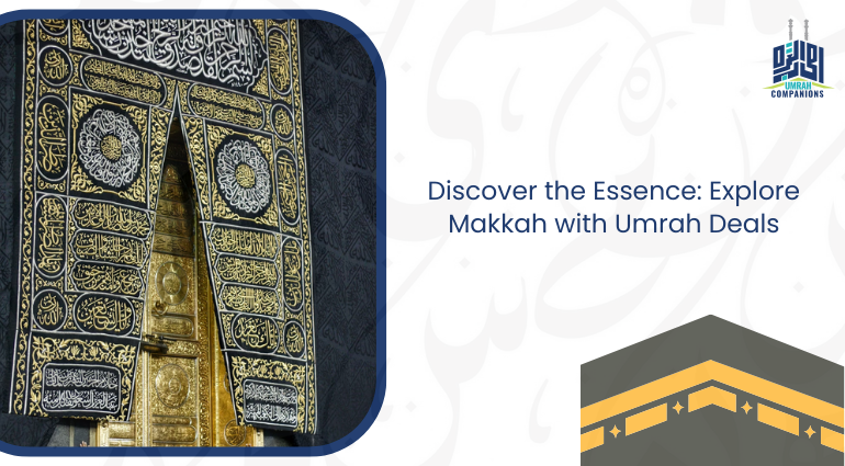 Discover the Essence: Explore Makkah with Umrah Deals