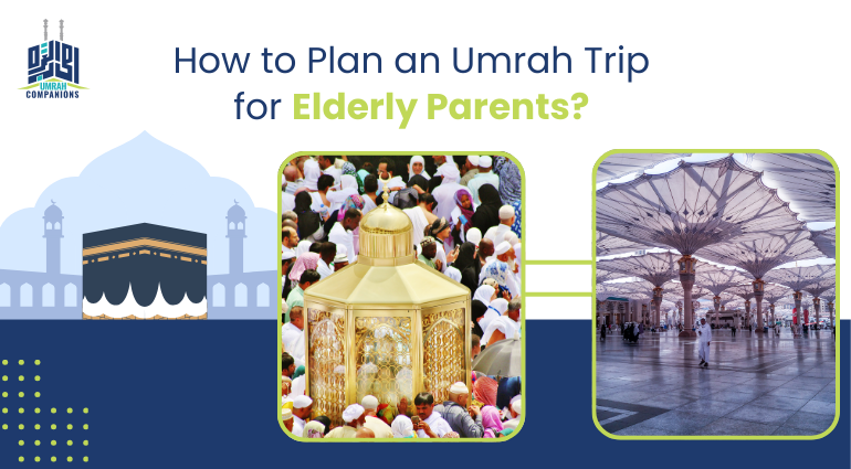 How to Plan an Umrah Trip for Elderly Parents